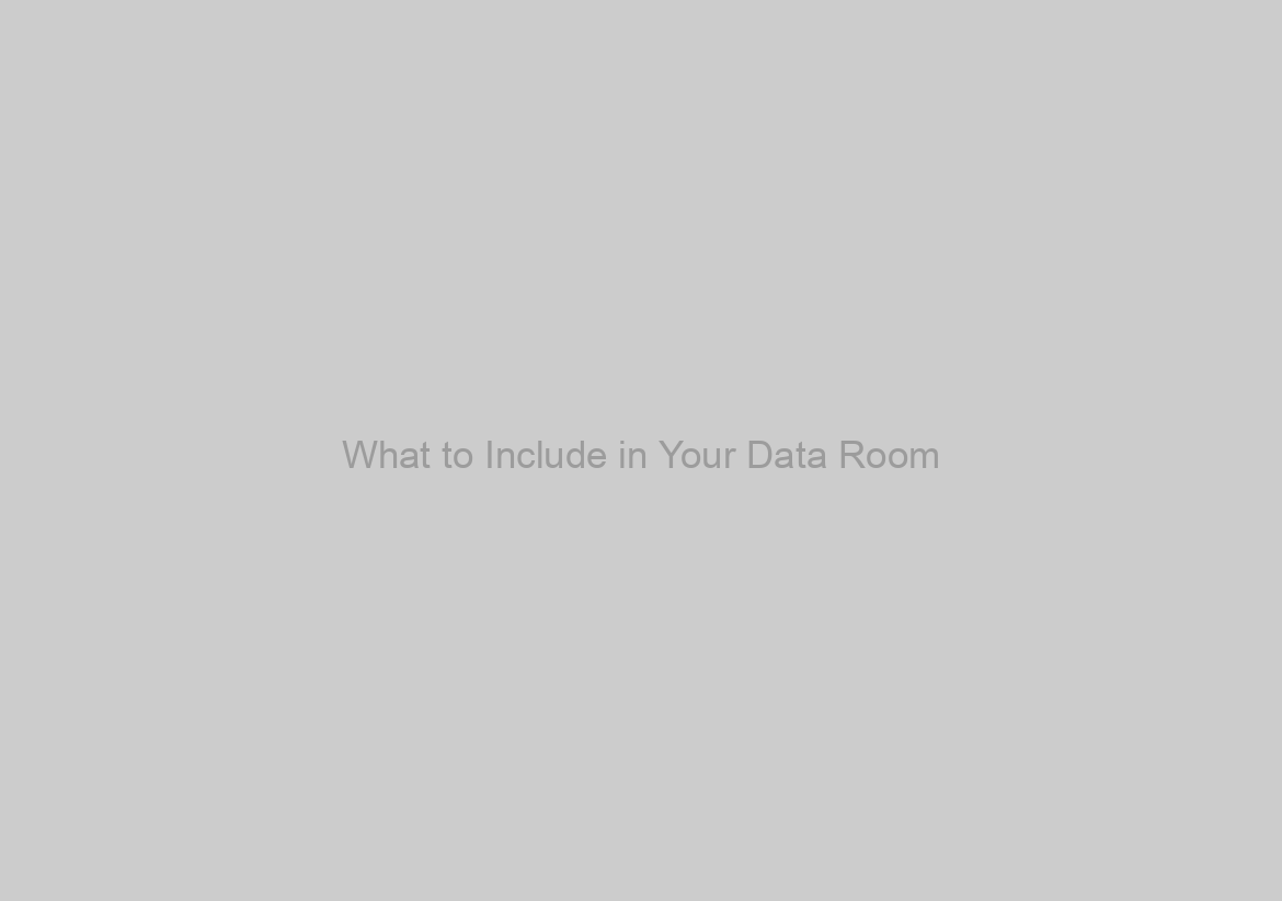 What to Include in Your Data Room